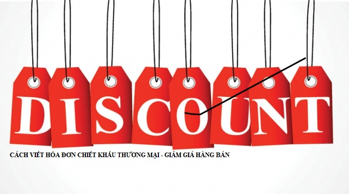 Cách viết hóa đơn chiết khấu thương mại - giảm giá hàng bán