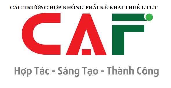 CÁC TRƯỜNG HỢP KHÔNG PHẢI KÊ KHAI THUẾ GTGT