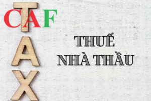 Thuế nhà thầu là gì khi nào thì nộp thuế nhà thầu